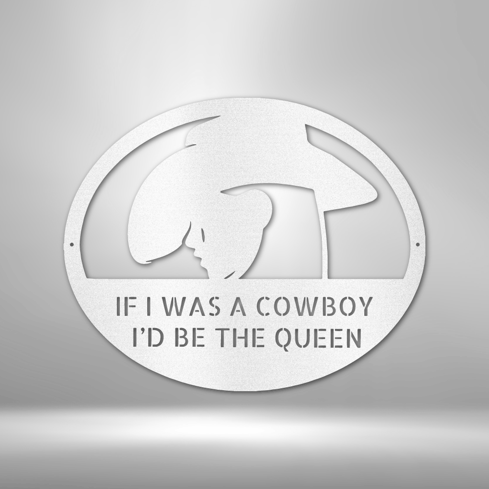 Cowgirl Queen of Cowboy - Custom Metal Sign for Her
